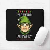 Elf Around And Find Out _ Funny Christmas Holiday Mousepad (Mit Mouse)