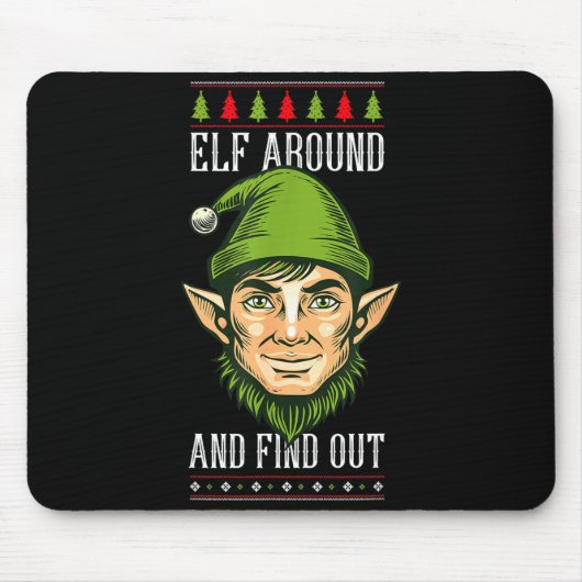 Elf Around And Find Out _ Funny Christmas Holiday Mousepad (Vorne)