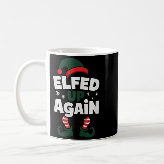 Elfed Up Again Holiday Humor Naughty Nice Elf Chri Kaffeetasse (Links)