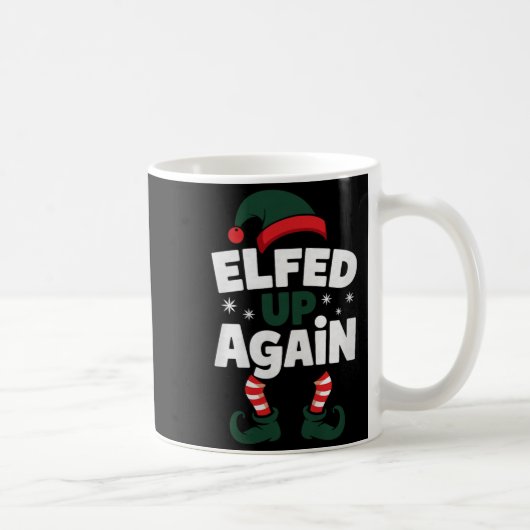 Elfed Up Again Holiday Humor Naughty Nice Elf Chri Kaffeetasse (Rechts)