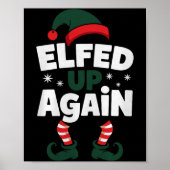 Elfed Up Again Holiday Humor Naughty Nice Elf Chri Poster (Vorne)
