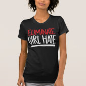 ELIMINATE GIRL HATE T-Shirt (Vorderseite)