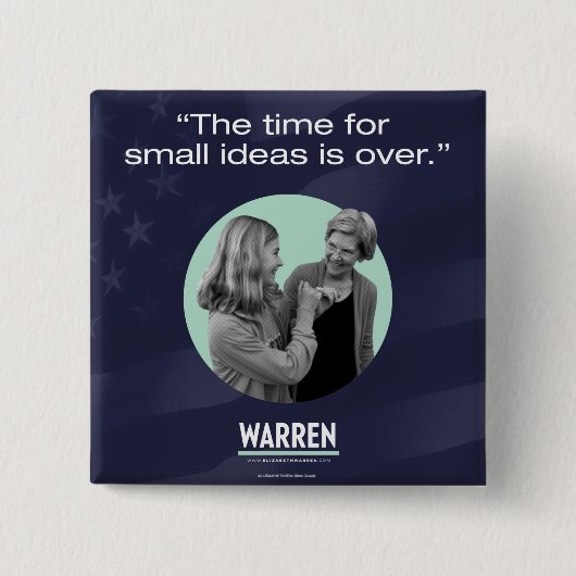 Elizabeth Waren - die Zeit für kleine Ideen ist Button (Vorderseite)