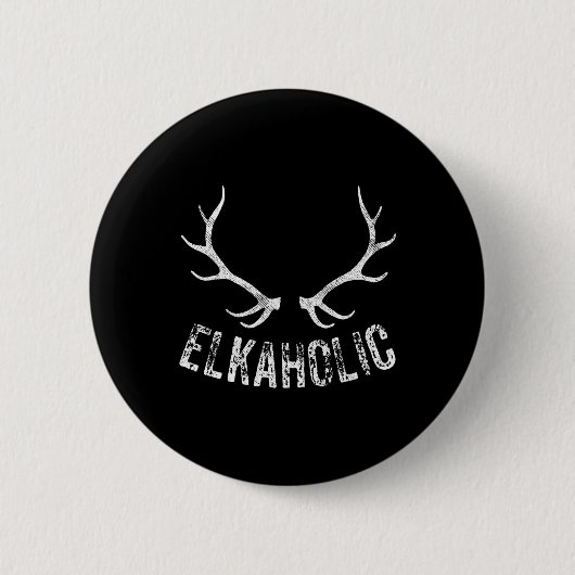 Elk Hunter Jagd Funny Elkaholic Button (Vorderseite)