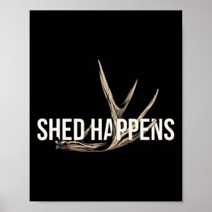 Elk Hunter Shed Happens Funny Deer Junting Poster