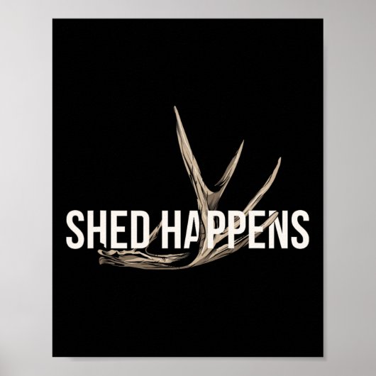 Elk Hunter Shed Happens Funny Deer Junting Poster (Vorne)