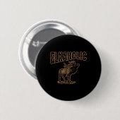 Elkaholic Deer Junting Elch Hunter Gift Camping Button (Vorne & Hinten)