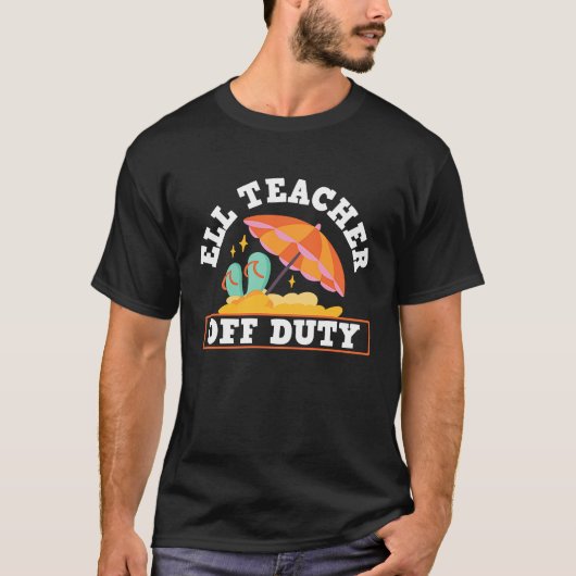 ELL Teacher Off Duty ELL English Language Learning T-Shirt (Vorderseite)