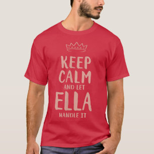 Ella Behalt Calm Personalisiert Name Freunde Funny T-Shirt