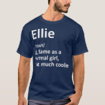 ELLIE Definition Personalized Name Funny Gift T-Shirt<br><div class="desc">ELLIE Definition Personalized Name Funny Gift . Check out our birthday t shirt selection for the very best in unique or custom, handmade pieces from our shops.</div>