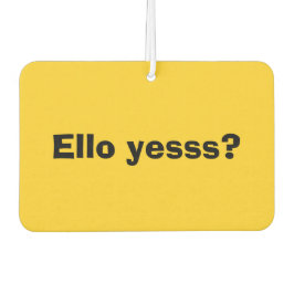 Ello Yesss Funny Zitat mit schwarzem Text Autolufterfrischer