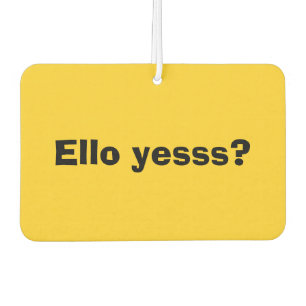 Ello Yesss Funny Zitat mit schwarzem Text Autolufterfrischer