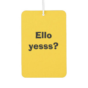 Ello Yesss Funny Zitat mit schwarzem Text Autolufterfrischer