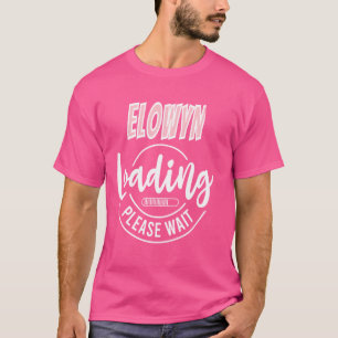 Elowyn Loading Custom Personalisiert Baby Shower F T-Shirt