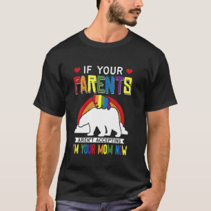 Eltern akzeptieren nicht, dass ich jetzt Ihre Mama T-Shirt