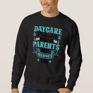 Eltern brauchen Helden zu Tagesbetreuer Grafik Sweatshirt