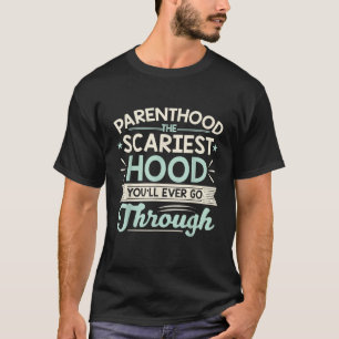 Elternschaft das Beängstigendste Heim, das du je d T-Shirt