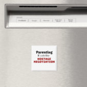 Elternschaft...Es ist viel wie Geiselverhandlungen Magnet (In Situ (Geschirrspüler))