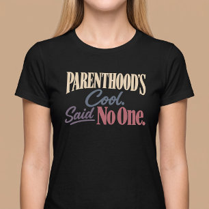 Elternschaft ist cool. Hat noch keiner gesagt. Mam T-Shirt