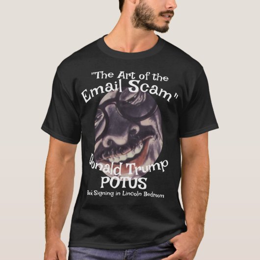Email Scam the Art of" Donald Trump POTUS T-Shirt (Vorderseite)