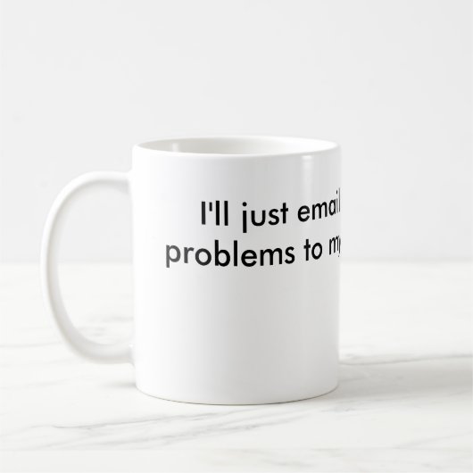 "Emailen Sie meine Problem-" Tasse (Links)