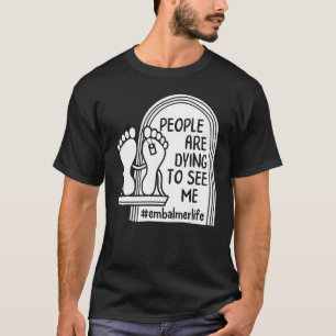 Embalmer Menschen sterben, um mich moralisch zu se T-Shirt