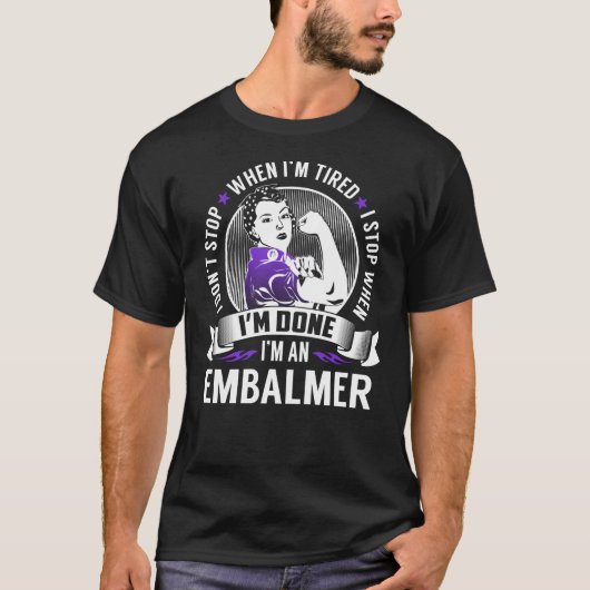 Embalmer stoppt, wenn ich fertig bin T-Shirt (Vorderseite)