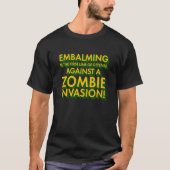 Embalming 1st Line Defense Against Zombie Invasion T-Shirt (Vorderseite)