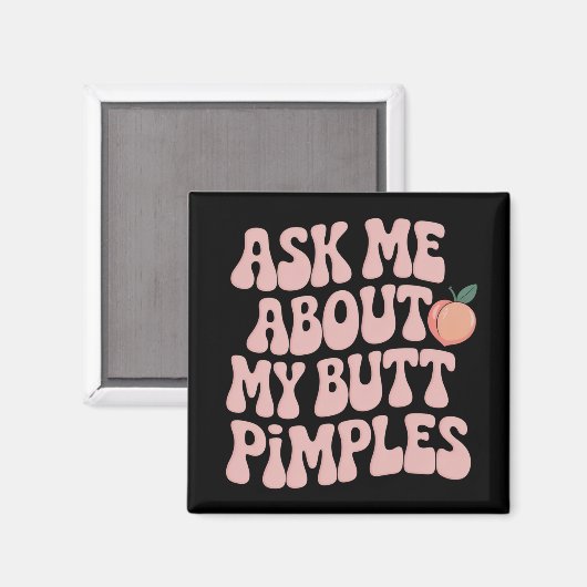 Embarrassing Funny Inappropriate Butt Pimples Meme Magnet (Vorderseite/Rückseite)