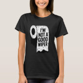 Embarrassing Shirt I'm Not a Good Wiper Funny Inap (Vorderseite)