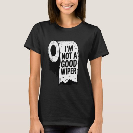 Embarrassing Shirt I'm Not a Good Wiper Funny Inap (Vorderseite)