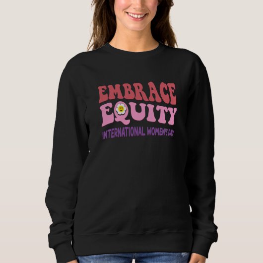 Embrace Equity International Womens Day  1 Sweatshirt (Vorderseite)