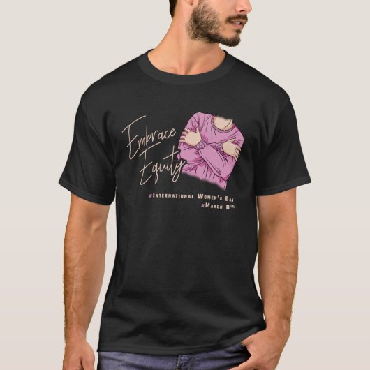 Embrace Equity International Womens Day  1 T-Shirt (Vorderseite)
