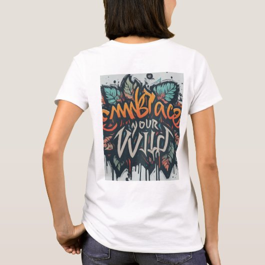 Embrace Eure wilde Frau T - Shirt (Rückseite)