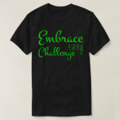 Embrace Every Challenge Cool Quotes T-Shirt (Design vorne)