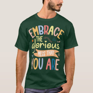 Embrace Glorice Schlamassel, dass Sie sind, lustig T-Shirt