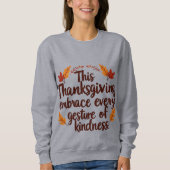 Embrace Kindness This Thanksgiving Wird Inspiratio Sweatshirt (Vorderseite)