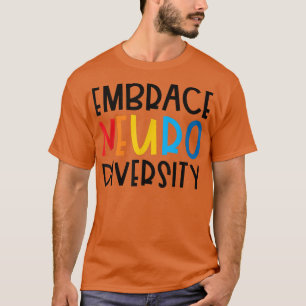 Embrace Neurodiversity ADHD Autismus ASD Autismus T-Shirt