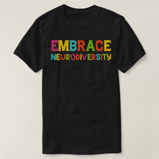 Embrace Neurodiversity Autismus Bewusstseinsbildun T-Shirt (Design vorne)