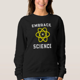 Embrace Science Sweatshirt
