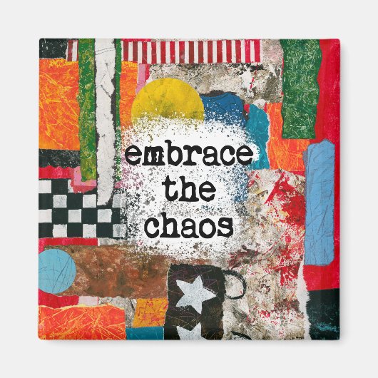 Embrace the Chaos Kühlschrank Magnet (Vorne)
