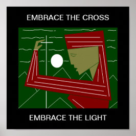 EMBRACE THE CROSS EMBRACE THE LIGHT POSTER