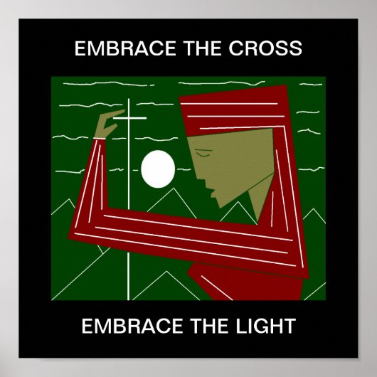 EMBRACE THE CROSS EMBRACE THE LIGHT POSTER (Vorne)