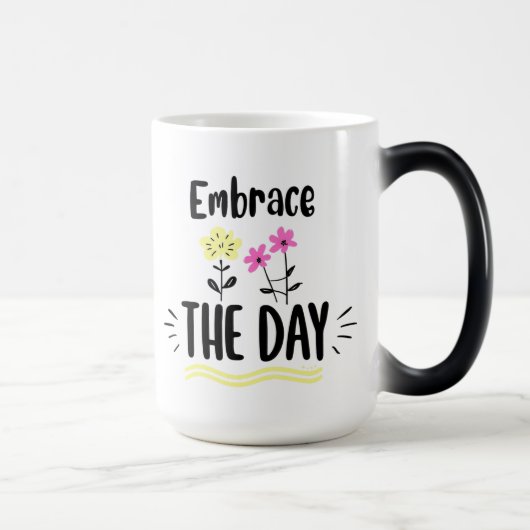 Embrace the Day Inspirational Quote Mug Verwandlungstasse (Rechts)