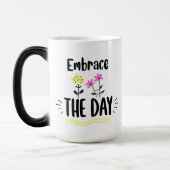 Embrace the Day Inspirational Quote Mug Verwandlungstasse (Links)