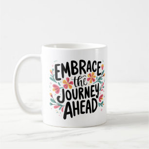 Embrace the Journey Ahead Boho Floral Typografie Kaffeetasse