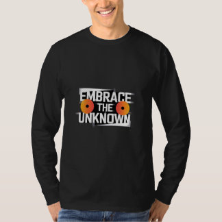 "Embrace the Unknown Long Sleeve T - Shirt" T-Shirt