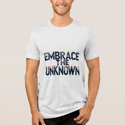 Embrace the Unknown Tri-Blend Shirt (Vorderseite)