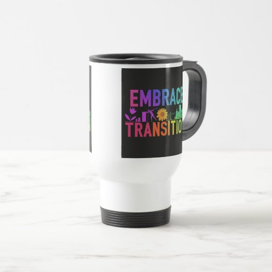 "Embrace Transition" Reisecoffee Mug Reisebecher (VorderseiteRechts)