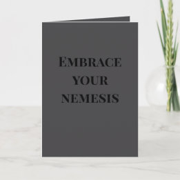 "Embrace your nemesis" (Any) Joke Karte